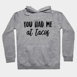 You Had Me at Tacos Hoodie